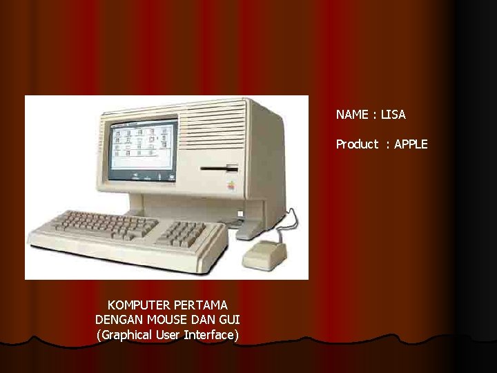 NAME : LISA Product : APPLE KOMPUTER PERTAMA DENGAN MOUSE DAN GUI (Graphical User