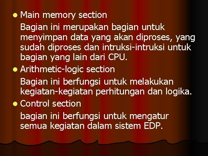 l Main memory section Bagian ini merupakan bagian untuk menyimpan data yang akan diproses,