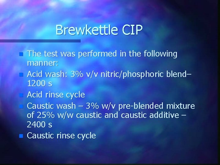 Brewkettle CIP n n n The test was performed in the following manner: Acid