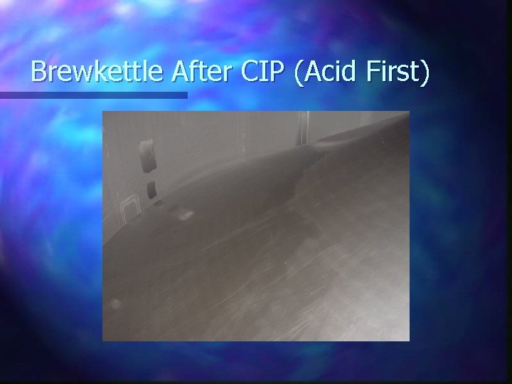Brewkettle After CIP (Acid First) 