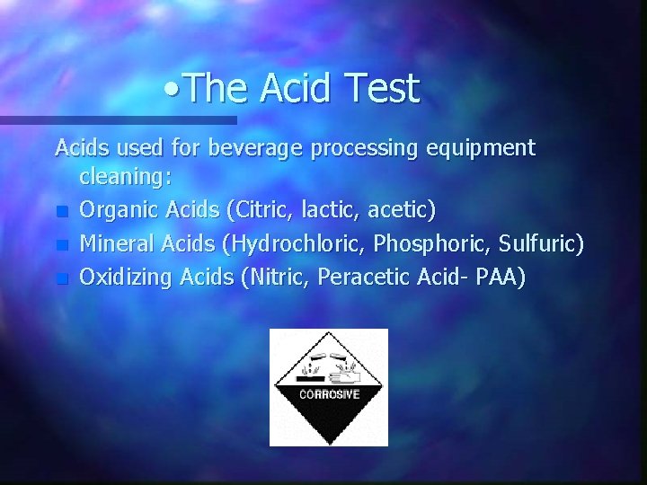  • The Acid Test Acids used for beverage processing equipment cleaning: n Organic