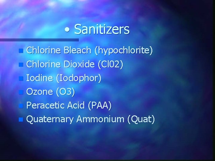  • Sanitizers Chlorine Bleach (hypochlorite) n Chlorine Dioxide (Cl 02) n Iodine (Iodophor)