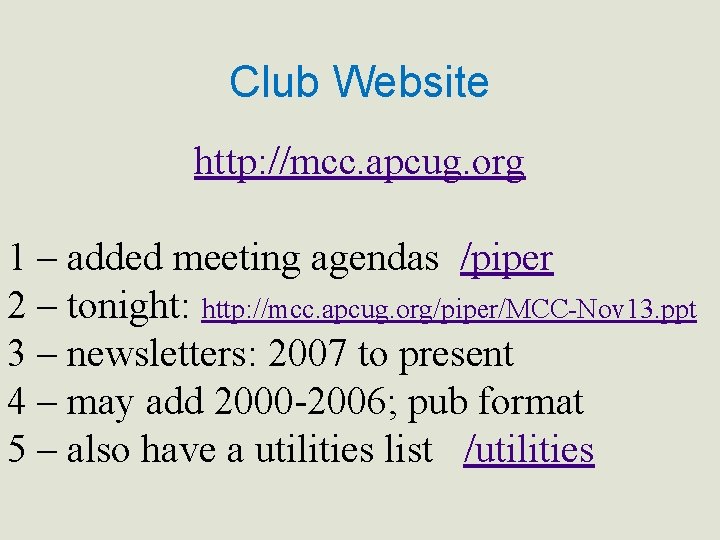 Club Website http: //mcc. apcug. org 1 – added meeting agendas /piper 2 –