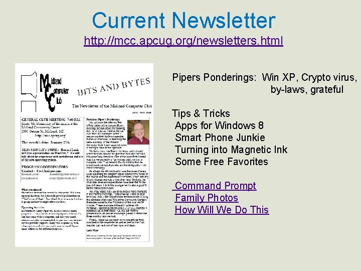 Current Newsletter http: //mcc. apcug. org/newsletters. html Pipers Ponderings: Win XP, Crypto virus, by-laws,