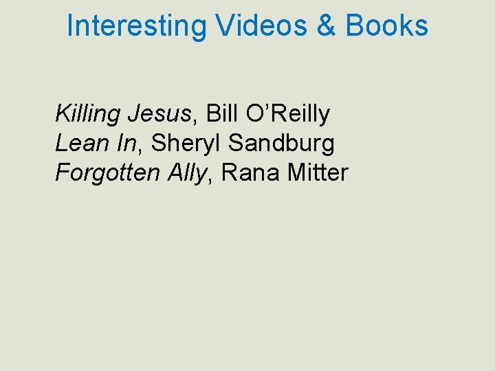 Interesting Videos & Books Killing Jesus, Bill O’Reilly Lean In, Sheryl Sandburg Forgotten Ally,