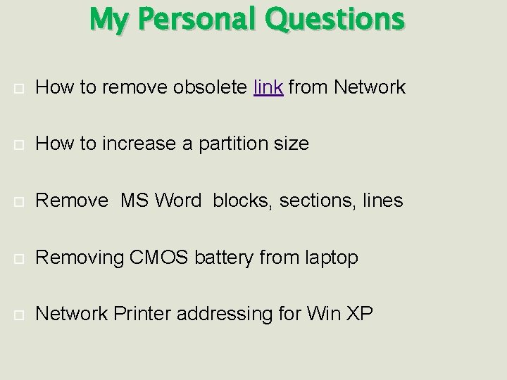 My Personal Questions How to remove obsolete link from Network How to increase a
