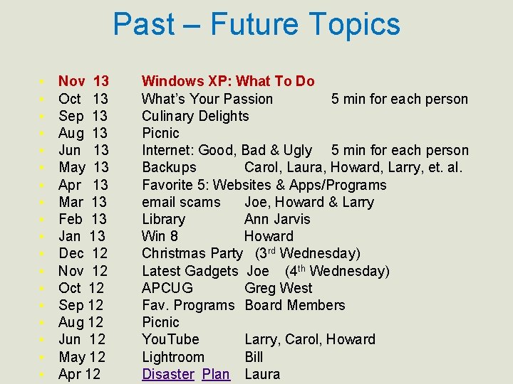 Past – Future Topics • • • • • Nov 13 Oct 13 Sep