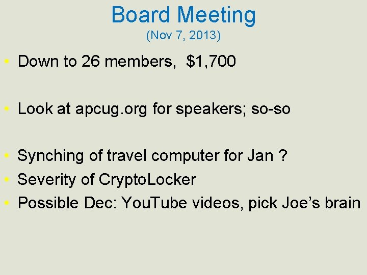 Board Meeting (Nov 7, 2013) • Down to 26 members, $1, 700 • Look