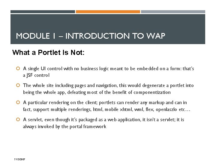 MODULE 1 – INTRODUCTION TO WAP What a Portlet Is Not: A single UI