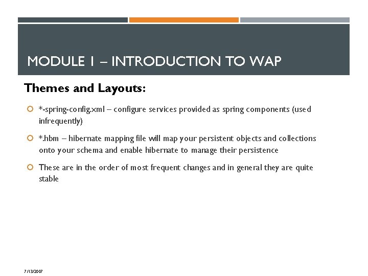 MODULE 1 – INTRODUCTION TO WAP Themes and Layouts: *-spring-config. xml – configure services