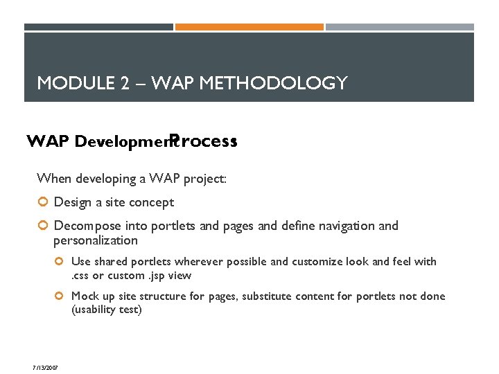 MODULE 2 – WAP METHODOLOGY WAP Development Process: When developing a WAP project: Design