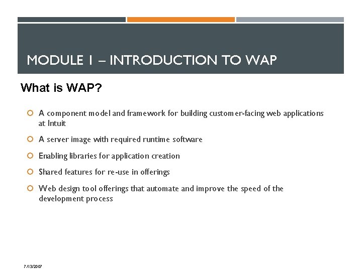 MODULE 1 – INTRODUCTION TO WAP What is WAP? A component model and framework