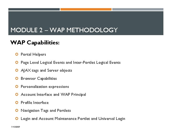 MODULE 2 – WAP METHODOLOGY WAP Capabilities: Portal Helpers Page Level Logical Events and