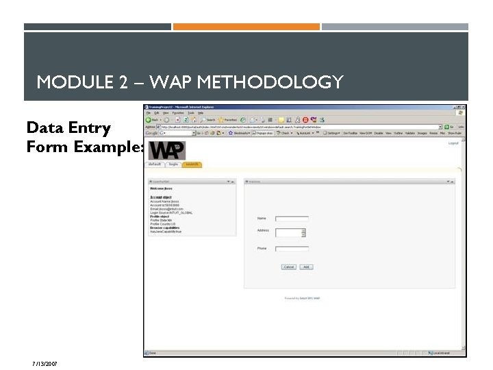 MODULE 2 – WAP METHODOLOGY Data Entry Form Example: 7/13/2007 