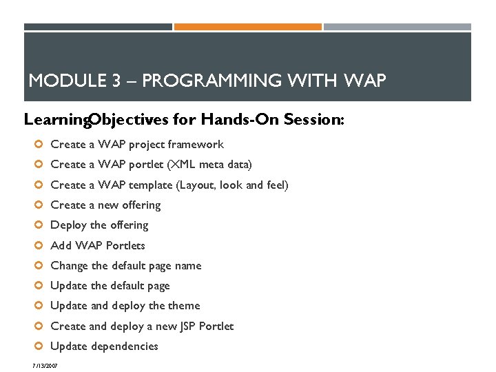 MODULE 3 – PROGRAMMING WITH WAP Learning. Objectives for Hands-On Session: Create a WAP