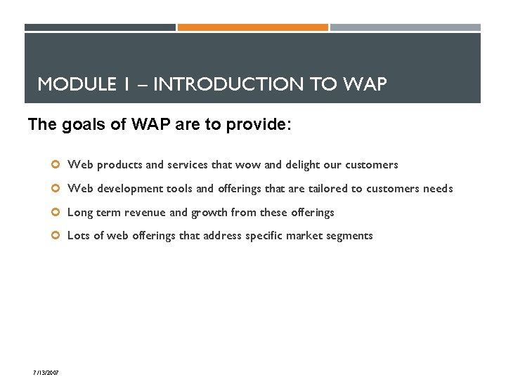 MODULE 1 – INTRODUCTION TO WAP The goals of WAP are to provide: Web