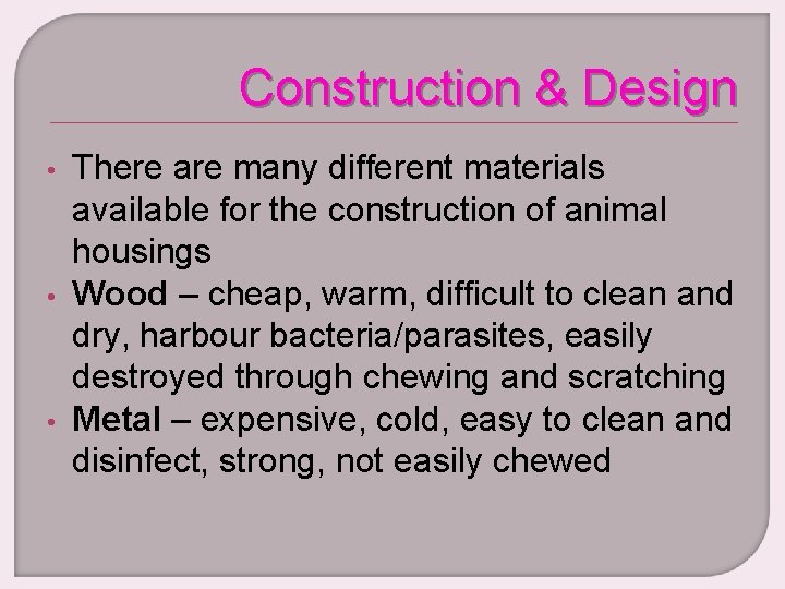 Construction & Design • • • There are many different materials available for the