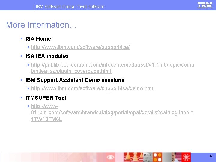 IBM Software Group | Tivoli software More Information… § ISA Home http: //www. ibm.