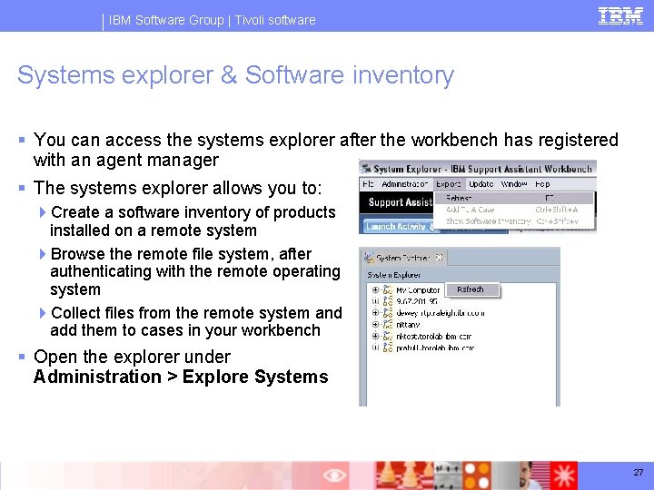 IBM Software Group | Tivoli software Systems explorer & Software inventory § You can