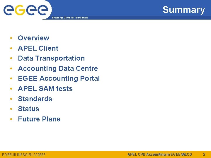 Summary Enabling Grids for E-scienc. E • • • Overview APEL Client Data Transportation