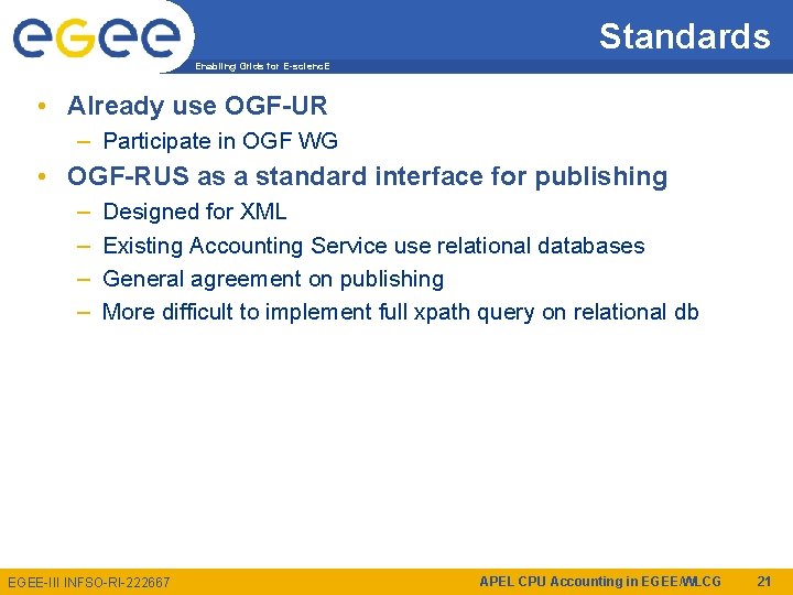 Standards Enabling Grids for E-scienc. E • Already use OGF-UR – Participate in OGF