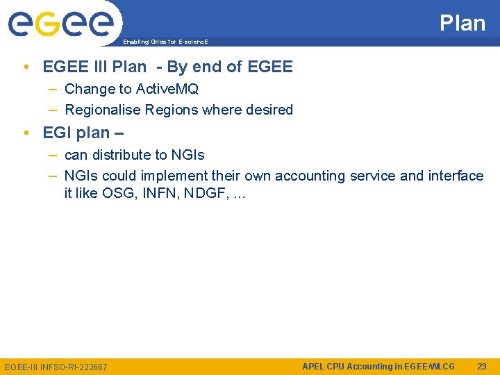 Plan Enabling Grids for E-scienc. E • EGEE III Plan - By end of