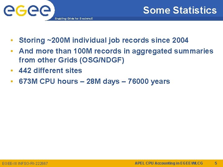 Some Statistics Enabling Grids for E-scienc. E • Storing ~200 M individual job records