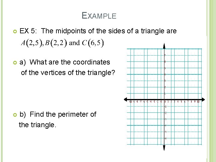 EXAMPLE EX 5: The midpoints of the sides of a triangle are a) What EXAMPLE EX 5: The midpoints of the sides of a triangle are a) What