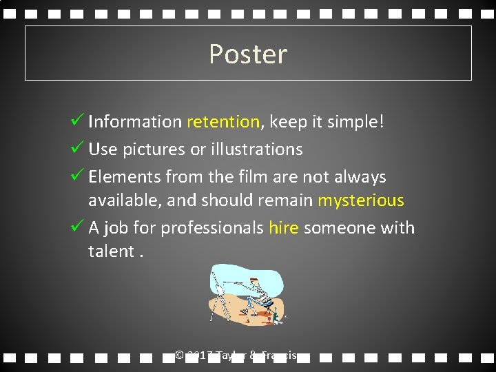 Poster ü Information retention, keep it simple! ü Use pictures or illustrations ü Elements