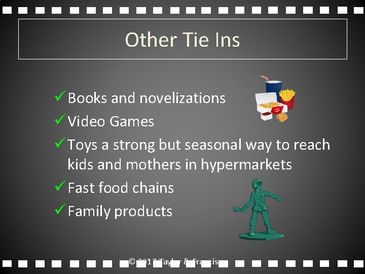 Other Tie Ins ü Books and novelizations ü Video Games ü Toys a strong