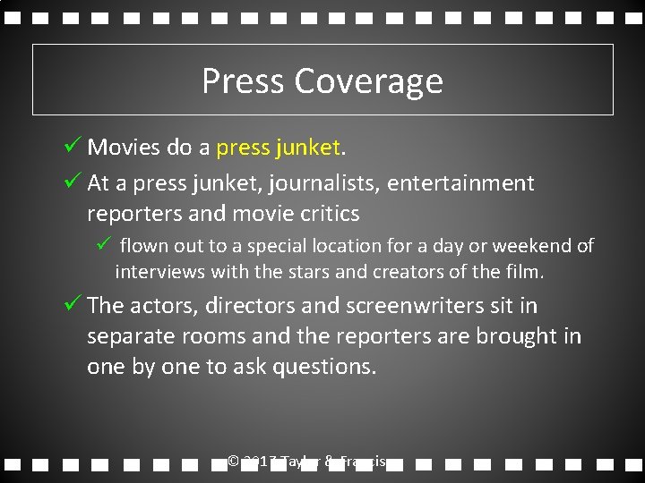 Press Coverage ü Movies do a press junket. ü At a press junket, journalists,