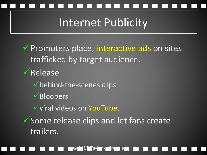 Internet Publicity ü Promoters place, interactive ads on sites trafficked by target audience. ü