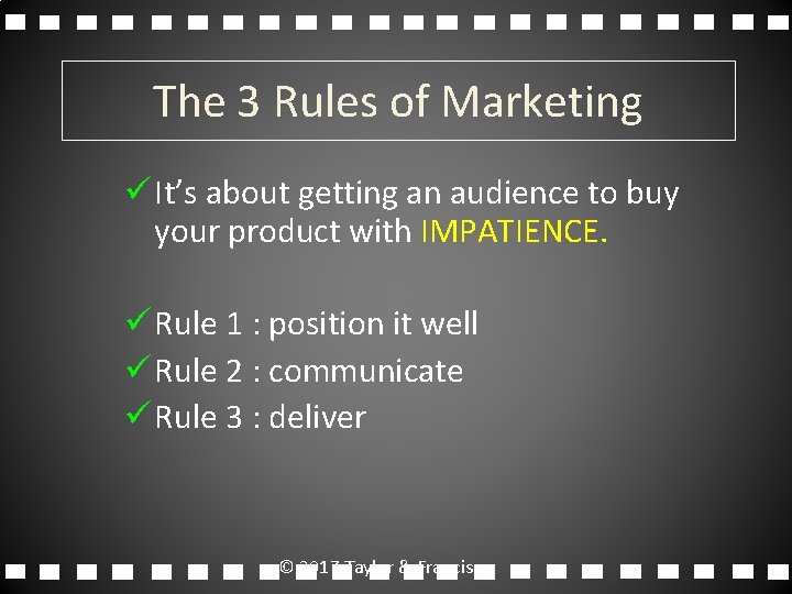 The 3 Rules of Marketing ü It’s about getting an audience to buy your