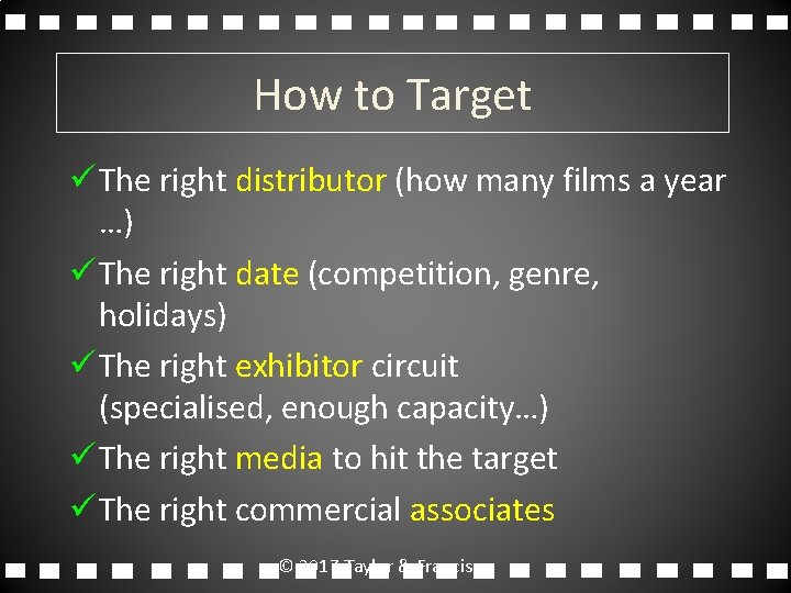 How to Target ü The right distributor (how many films a year …) ü