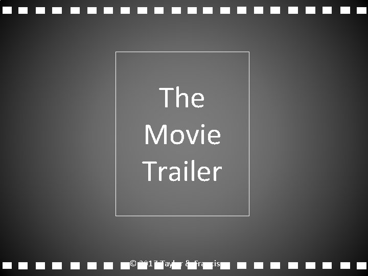 The Movie Trailer © 2017 Taylor & Francis 