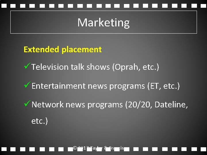 Marketing Extended placement ü Television talk shows (Oprah, etc. ) ü Entertainment news programs