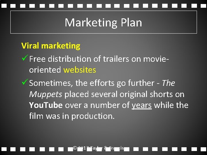 Marketing Plan Viral marketing ü Free distribution of trailers on movieoriented websites ü Sometimes,