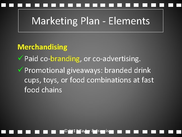 Marketing Plan - Elements Merchandising ü Paid co-branding, or co-advertising. ü Promotional giveaways: branded