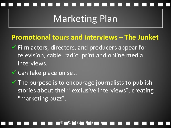 Marketing Plan Promotional tours and interviews – The Junket ü Film actors, directors, and