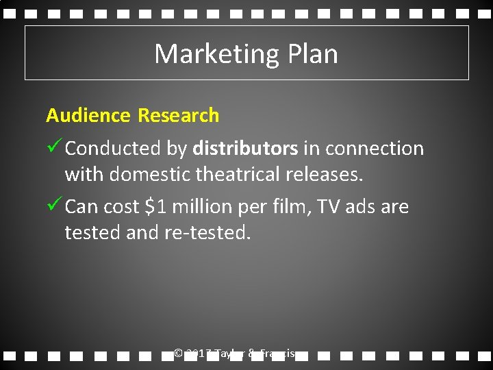 Marketing Plan Audience Research ü Conducted by distributors in connection with domestic theatrical releases.