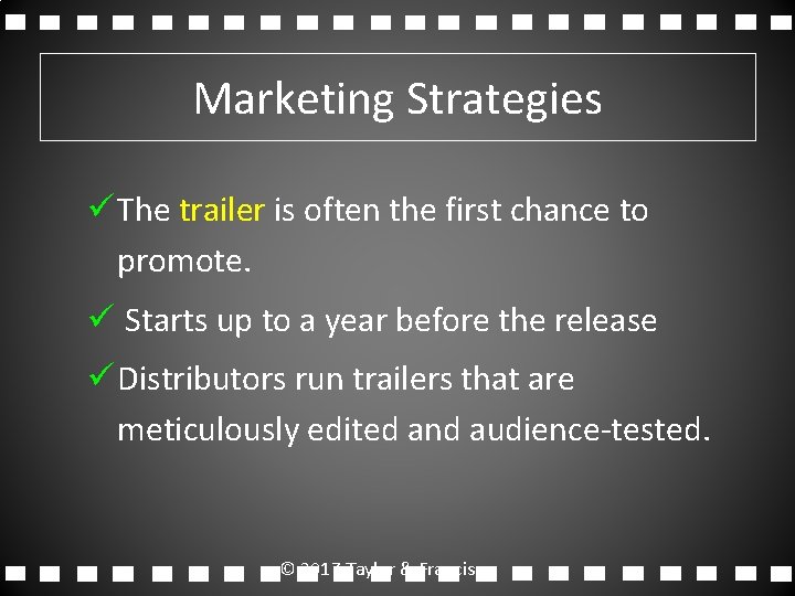 Marketing Strategies ü The trailer is often the first chance to promote. ü Starts