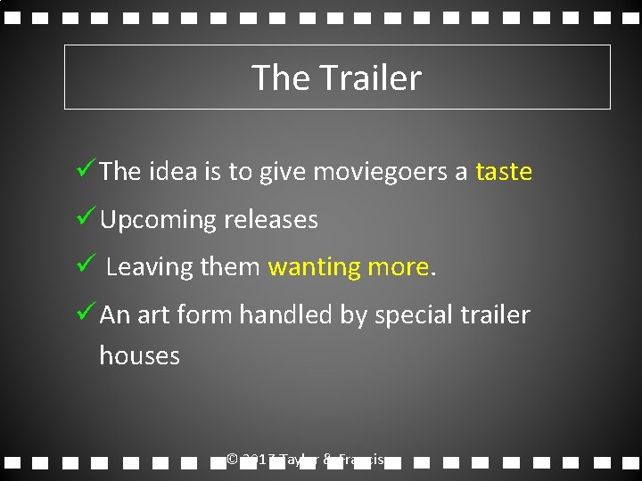 The Trailer ü The idea is to give moviegoers a taste ü Upcoming releases