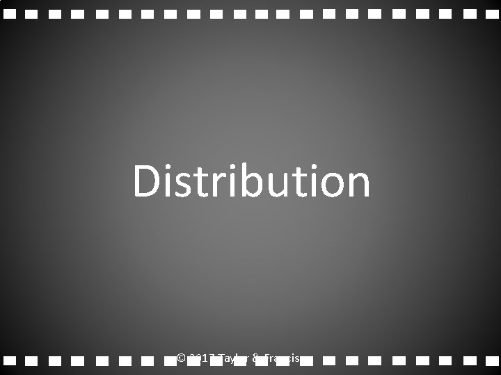Distribution © 2017 Taylor & Francis 