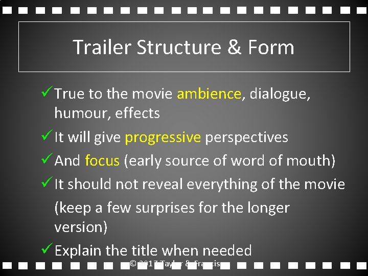 Trailer Structure & Form ü True to the movie ambience, dialogue, humour, effects ü