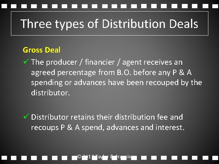 Three types of Distribution Deals Gross Deal ü The producer / financier / agent