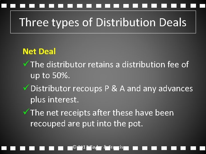 Three types of Distribution Deals Net Deal ü The distributor retains a distribution fee