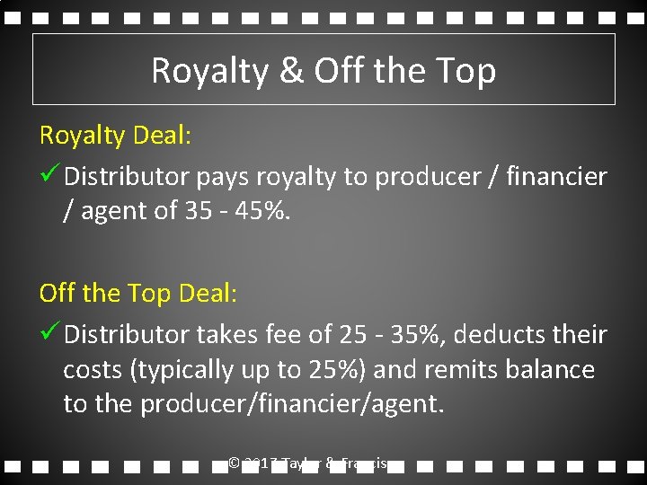 Royalty & Off the Top Royalty Deal: ü Distributor pays royalty to producer /