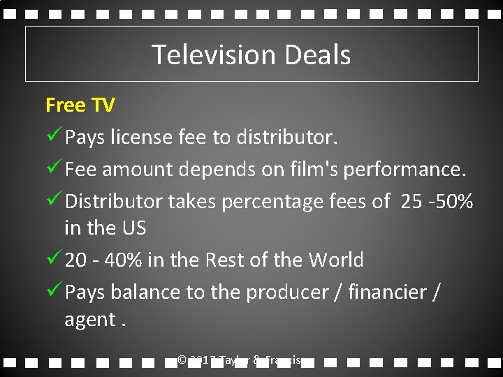 Television Deals Free TV ü Pays license fee to distributor. ü Fee amount depends