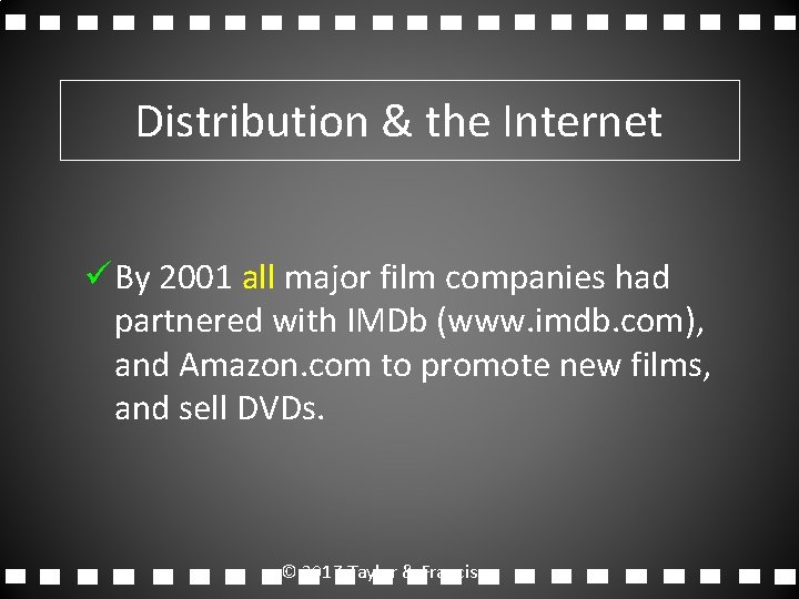 Distribution & the Internet üBy 2001 all major film companies had partnered with IMDb