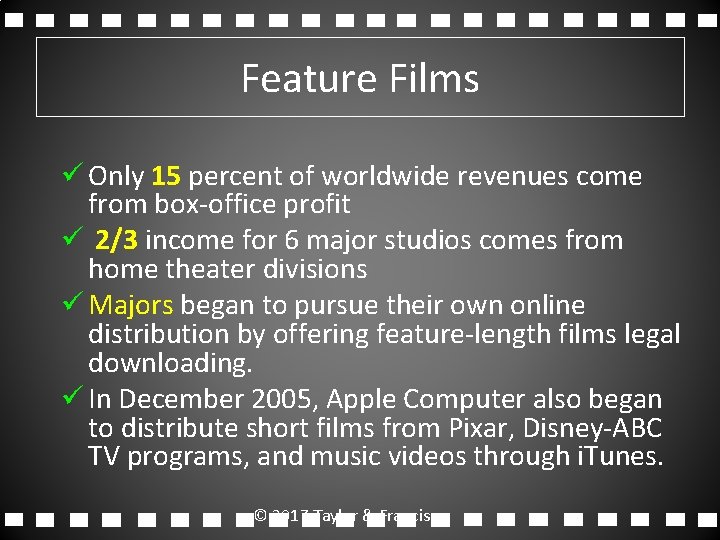 Feature Films ü Only 15 percent of worldwide revenues come from box-office profit ü